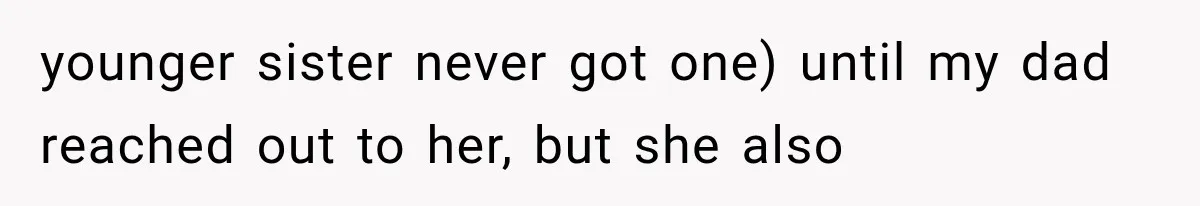 Stepsister Refused To Invite His Fiancée, Then Expected Her Husband To Be Welcome At Their Wedding younger sister never got one) until my dad reached out to her, but she also