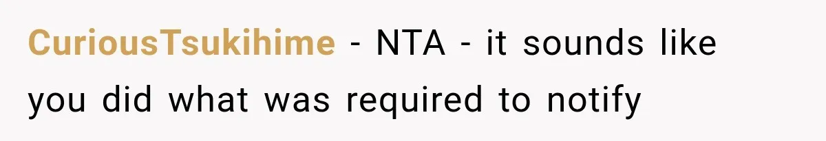 CuriousTsukihime − NTA - it sounds like you did what was required to notify