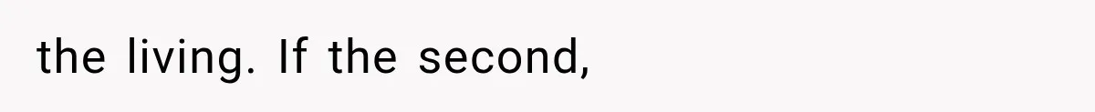 the living. If the second,
