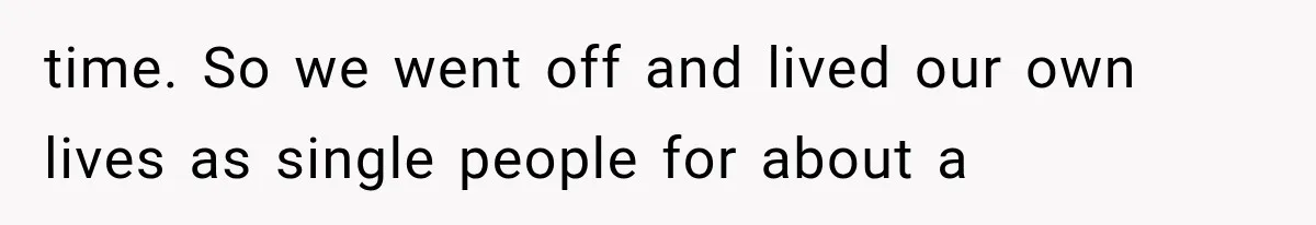 Newly Found Son Says His Adopted Brother Isn't “Real Family,” And Dad Shuts It Down Fast time. So we went off and lived our own lives as single people for about a