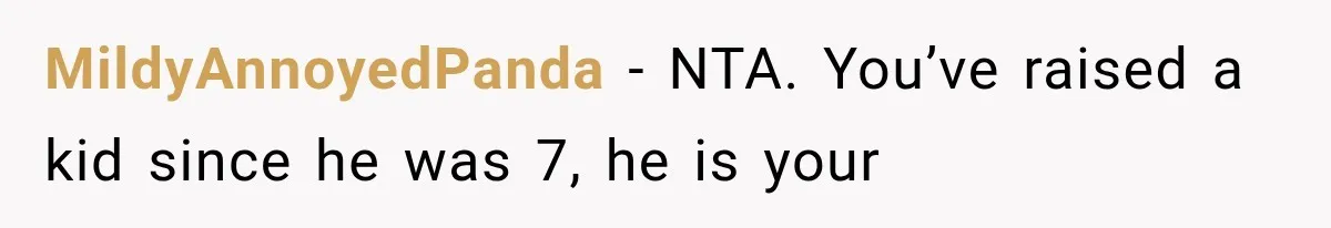 Newly Found Son Says His Adopted Brother Isn't “Real Family,” And Dad Shuts It Down Fast MildyAnnoyedPanda − NTA. You’ve raised a kid since he was 7, he is your
