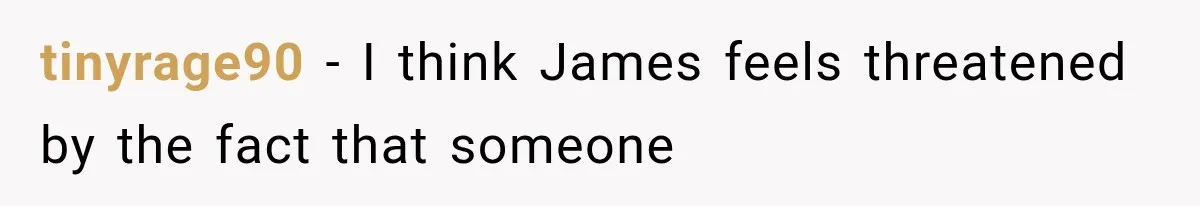 Newly Found Son Says His Adopted Brother Isn't “Real Family,” And Dad Shuts It Down Fast tinyrage90 − I think James feels threatened by the fact that someone