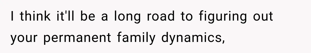 Newly Found Son Says His Adopted Brother Isn't “Real Family,” And Dad Shuts It Down Fast I think it'll be a long road to figuring out your permanent family dynamics,