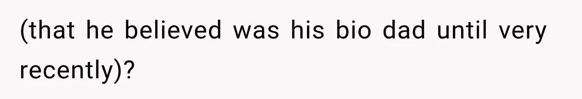 Newly Found Son Says His Adopted Brother Isn't “Real Family,” And Dad Shuts It Down Fast (that he believed was his bio dad until very recently)?