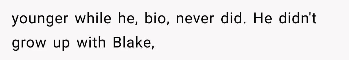 Newly Found Son Says His Adopted Brother Isn't “Real Family,” And Dad Shuts It Down Fast younger while he, bio, never did. He didn't grow up with Blake,
