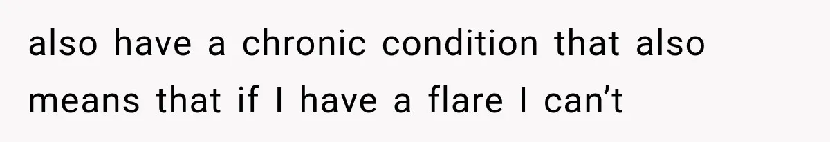 Student Mocked For Refusing To Donate Blood, Then Dropped One Sentence That Silenced The Entire Class also have a chronic condition that also means that if I have a flare I can’t