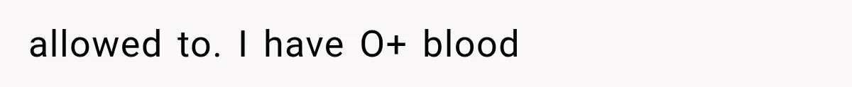 Student Mocked For Refusing To Donate Blood, Then Dropped One Sentence That Silenced The Entire Class allowed to. I have O+ blood