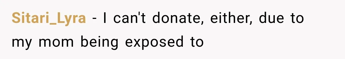 Student Mocked For Refusing To Donate Blood, Then Dropped One Sentence That Silenced The Entire Class Sitari_Lyra − I can't donate, either, due to my mom being exposed to