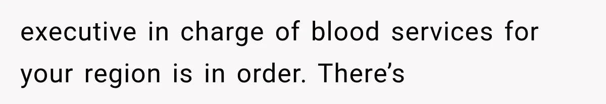 Student Mocked For Refusing To Donate Blood, Then Dropped One Sentence That Silenced The Entire Class executive in charge of blood services for your region is in order. There’s