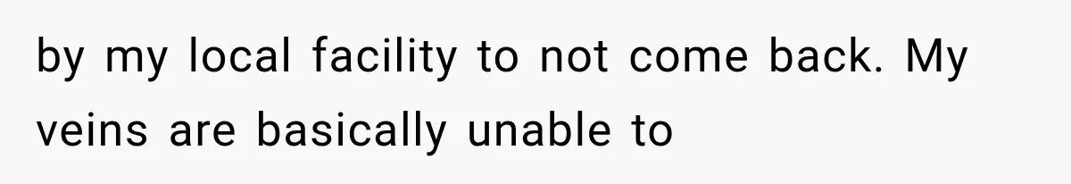 Student Mocked For Refusing To Donate Blood, Then Dropped One Sentence That Silenced The Entire Class by my local facility to not come back. My veins are basically unable to