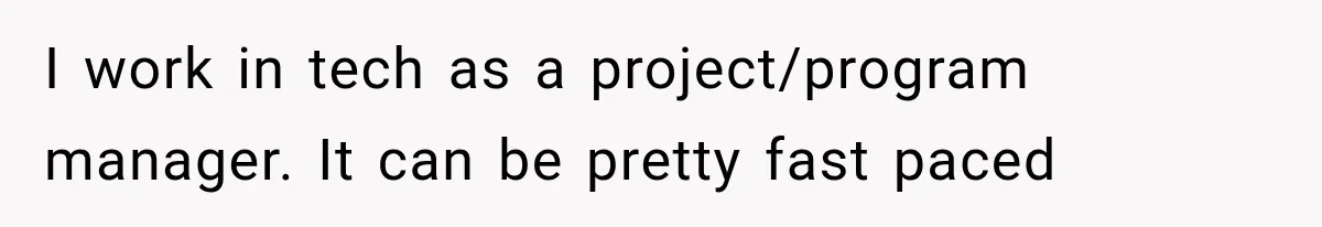Salesman Wouldn't Stop Calling During Her Cancer Treatment, Until He Saw Where The Call Was Coming From I work in tech as a project/program manager. It can be pretty fast paced