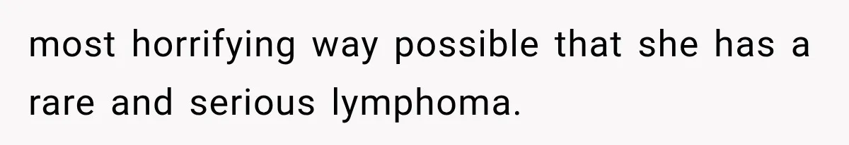 Salesman Wouldn't Stop Calling During Her Cancer Treatment, Until He Saw Where The Call Was Coming From most horrifying way possible that she has a rare and serious lymphoma.
