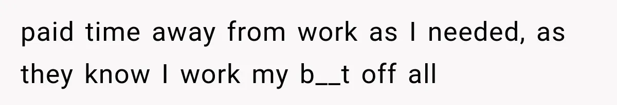 Salesman Wouldn't Stop Calling During Her Cancer Treatment, Until He Saw Where The Call Was Coming From paid time away from work as I needed, as they know I work my b__t off all
