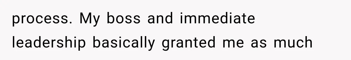 Salesman Wouldn't Stop Calling During Her Cancer Treatment, Until He Saw Where The Call Was Coming From process. My boss and immediate leadership basically granted me as much