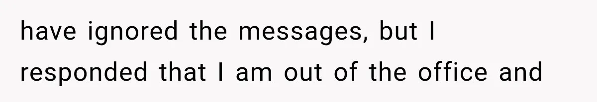 Salesman Wouldn't Stop Calling During Her Cancer Treatment, Until He Saw Where The Call Was Coming From have ignored the messages, but I responded that I am out of the office and