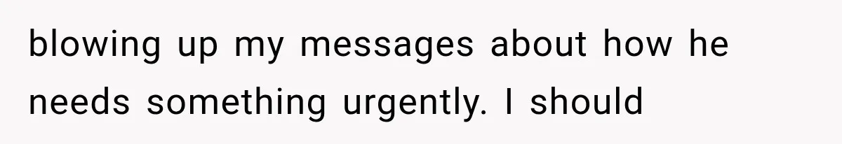 Salesman Wouldn't Stop Calling During Her Cancer Treatment, Until He Saw Where The Call Was Coming From blowing up my messages about how he needs something urgently. I should