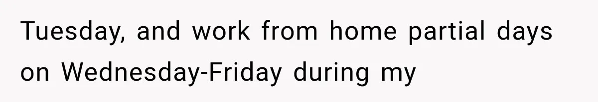 Salesman Wouldn't Stop Calling During Her Cancer Treatment, Until He Saw Where The Call Was Coming From Tuesday, and work from home partial days on Wednesday-Friday during my