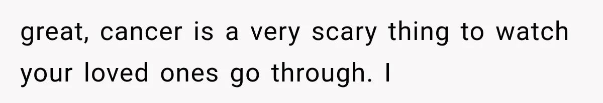 Salesman Wouldn't Stop Calling During Her Cancer Treatment, Until He Saw Where The Call Was Coming From great, cancer is a very scary thing to watch your loved ones go through. I