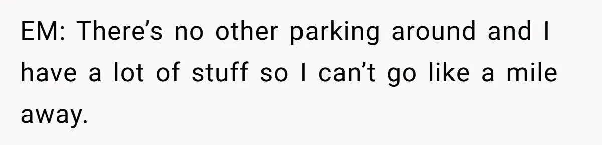 Woman Told A Homeowner To Park Somewhere Else, And The Tow Truck Arrived Minutes Later EM: There’s no other parking around and I have a lot of stuff so I can’t go like a mile away.