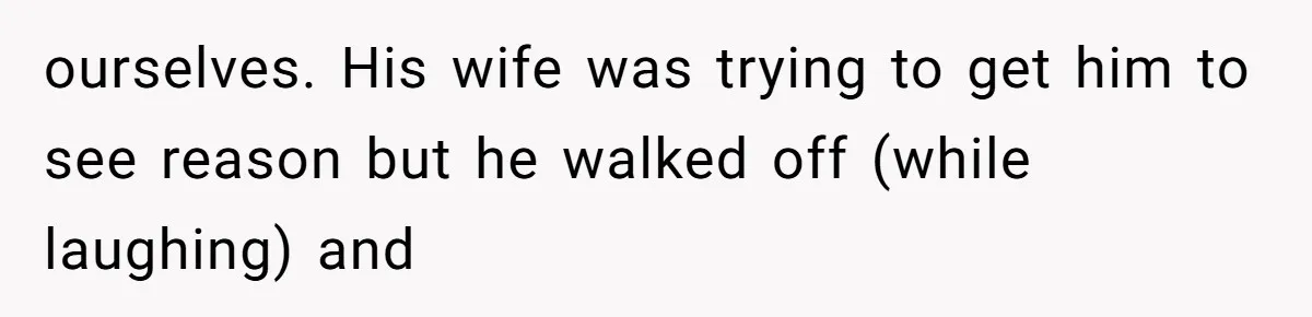 Woman Told A Homeowner To Park Somewhere Else, And The Tow Truck Arrived Minutes Later ourselves. His wife was trying to get him to see reason but he walked off (while laughing) and