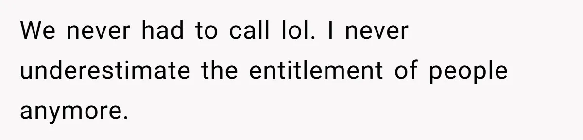 Woman Told A Homeowner To Park Somewhere Else, And The Tow Truck Arrived Minutes Later We never had to call lol. I never underestimate the entitlement of people anymore.