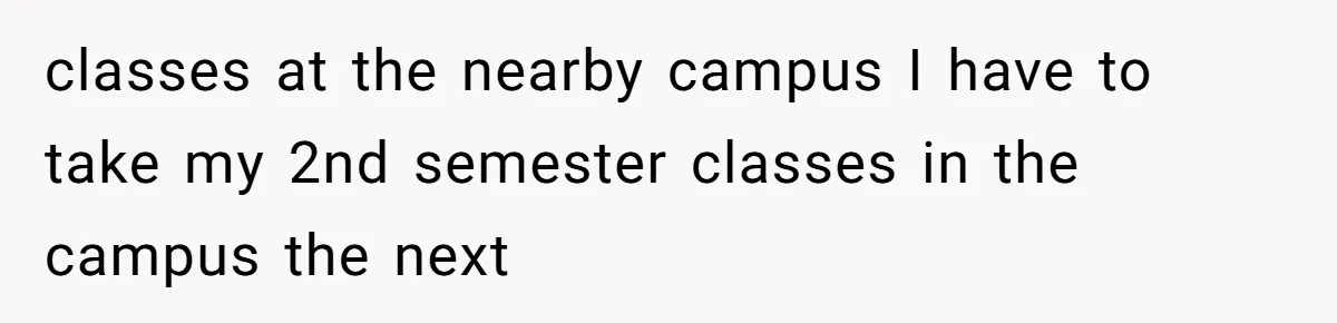 classes at the nearby campus I have to take my 2nd semester classes in the campus the next
