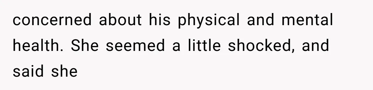 Daughter’s Boyfriend Orders Full Meals He Never Eats, Then Throws Every Bite In The Trash concerned about his physical and mental health. She seemed a little shocked, and said she