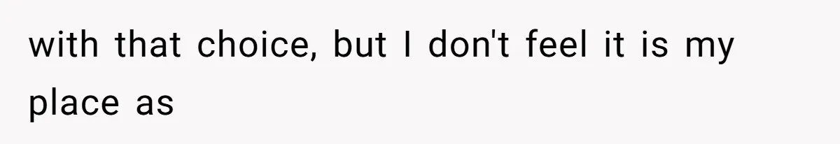 Daughter’s Boyfriend Orders Full Meals He Never Eats, Then Throws Every Bite In The Trash with that choice, but I don't feel it is my place as