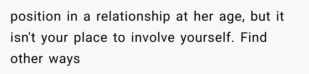 Daughter’s Boyfriend Orders Full Meals He Never Eats, Then Throws Every Bite In The Trash position in a relationship at her age, but it isn't your place to involve yourself. Find other ways