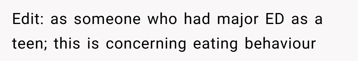 Daughter’s Boyfriend Orders Full Meals He Never Eats, Then Throws Every Bite In The Trash Edit: as someone who had major ED as a teen; this is concerning eating behaviour