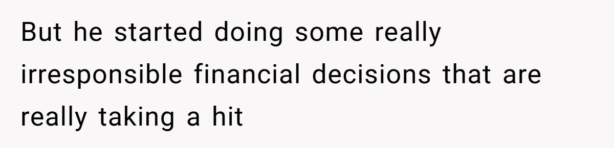 She Married Her Boyfriend To Save His Life, Then He Started Treating Her Like An Unlimited ATM But he started doing some really irresponsible financial decisions that are really taking a hit
