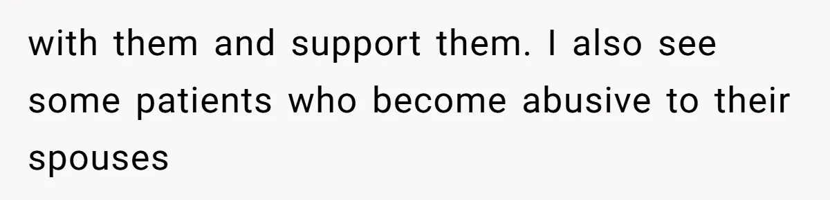 She Married Her Boyfriend To Save His Life, Then He Started Treating Her Like An Unlimited ATM with them and support them. I also see some patients who become abusive to their spouses