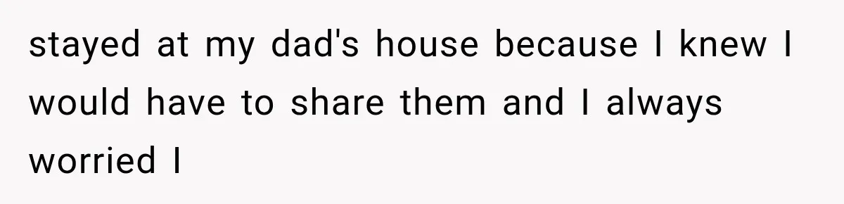 Mom Freaks Out After Dad Sends Stepbrothers Away — She’s Been Trying To Force Them On Man For Years stayed at my dad's house because I knew I would have to share them and I always worried I