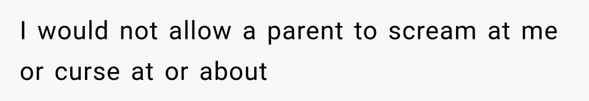 Mom Freaks Out After Dad Sends Stepbrothers Away — She’s Been Trying To Force Them On Man For Years I would not allow a parent to scream at me or curse at or about