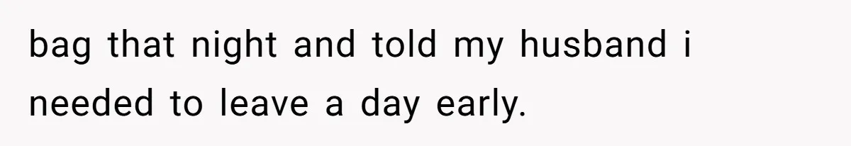 Husband Defends Mom Who Just Told His Wife She’s Only Tolerating Her for His Sake bag that night and told my husband i needed to leave a day early.