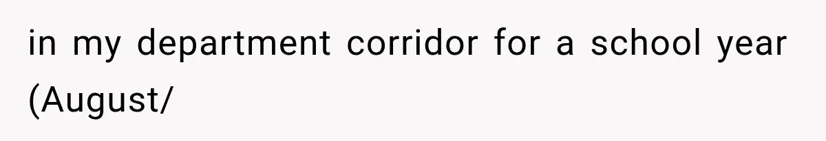 Cleaner Started Using Her Forgotten Backpack, Then Called Her Disrespectful For Taking It Back in my department corridor for a school year (August/