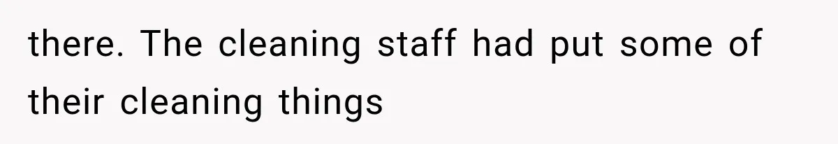 Cleaner Started Using Her Forgotten Backpack, Then Called Her Disrespectful For Taking It Back there. The cleaning staff had put some of their cleaning things