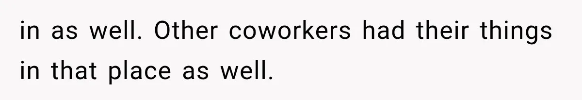 Cleaner Started Using Her Forgotten Backpack, Then Called Her Disrespectful For Taking It Back in as well. Other coworkers had their things in that place as well.