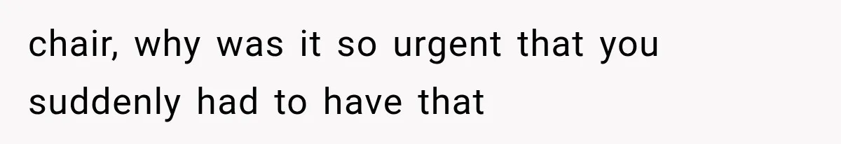 Cleaner Started Using Her Forgotten Backpack, Then Called Her Disrespectful For Taking It Back chair, why was it so urgent that you suddenly had to have that