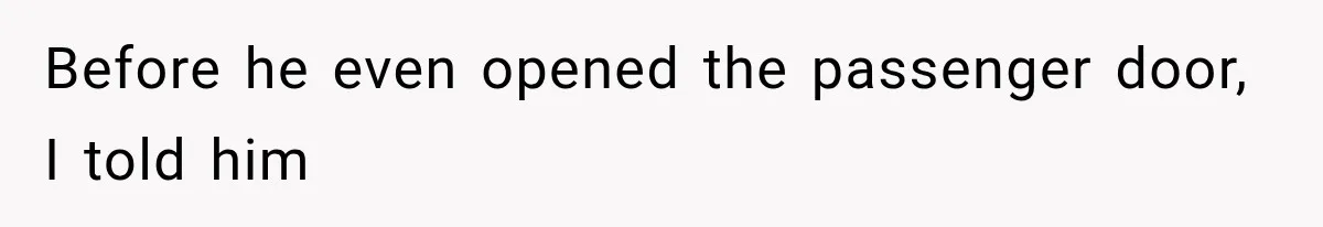 Man Ignores Her No-Vaping Rule Three Times, Then Acts Shocked When She Kicks Him Out Before he even opened the passenger door, I told him
