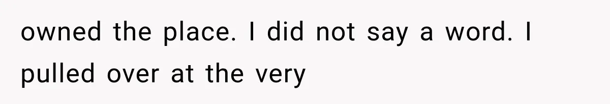 Man Ignores Her No-Vaping Rule Three Times, Then Acts Shocked When She Kicks Him Out owned the place. I did not say a word. I pulled over at the very