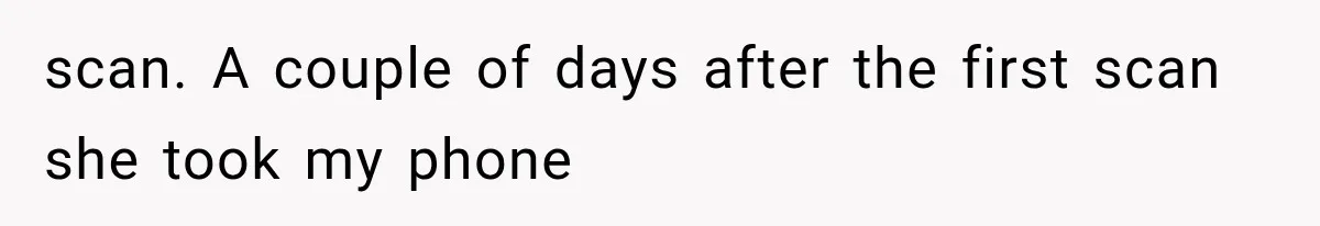 Wife Hid Another Man At Every Ultrasound, Then Acted Shocked When Her Husband Wanted A Paternity Test scan. A couple of days after the first scan she took my phone