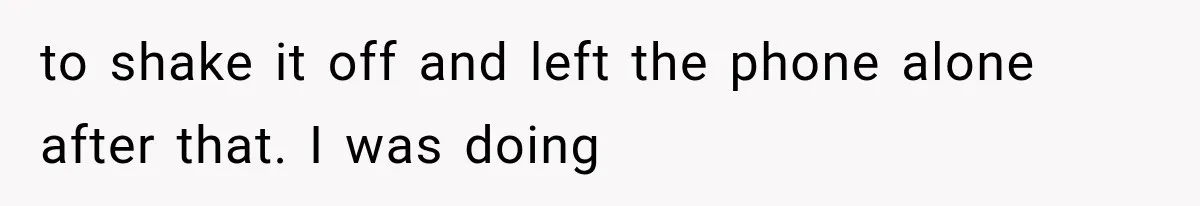 Wife Hid Another Man At Every Ultrasound, Then Acted Shocked When Her Husband Wanted A Paternity Test to shake it off and left the phone alone after that. I was doing
