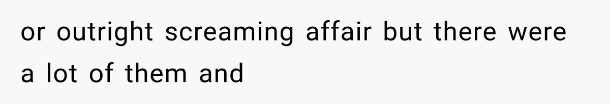 Wife Hid Another Man At Every Ultrasound, Then Acted Shocked When Her Husband Wanted A Paternity Test or outright screaming affair but there were a lot of them and