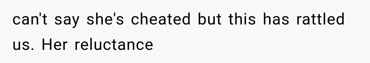 Wife Hid Another Man At Every Ultrasound, Then Acted Shocked When Her Husband Wanted A Paternity Test can't say she's cheated but this has rattled us. Her reluctance