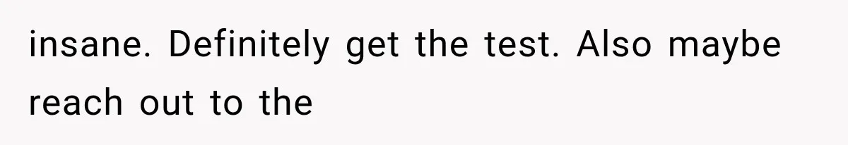 Wife Hid Another Man At Every Ultrasound, Then Acted Shocked When Her Husband Wanted A Paternity Test insane. Definitely get the test. Also maybe reach out to the
