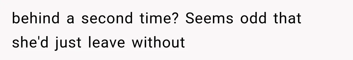 Wife Hid Another Man At Every Ultrasound, Then Acted Shocked When Her Husband Wanted A Paternity Test behind a second time? Seems odd that she'd just leave without