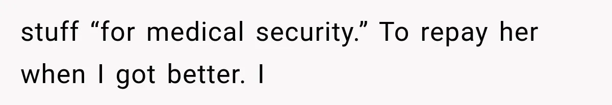 Mother Says Cancer Treatment Costs Too Much, Then Asks Her Sick Child To “Sacrifice” Himself stuff “for medical security.” To repay her when I got better. I