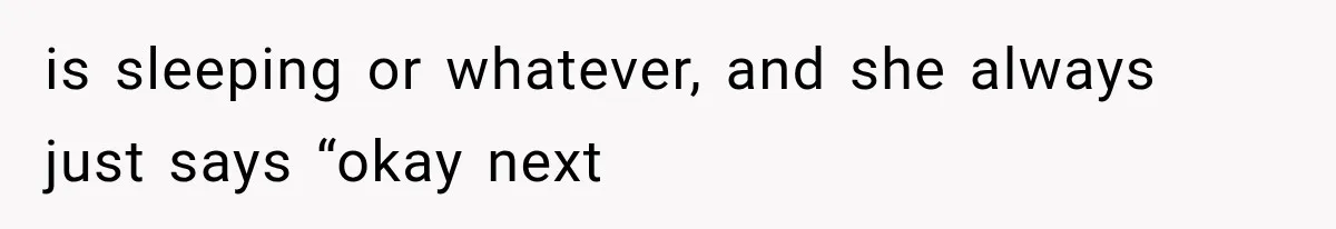 MIL Throws A Tantrum After Her Surprise Visits Get Shut Down By Her Son’s Wife is sleeping or whatever, and she always just says “okay next