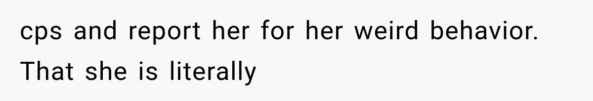 Ex-Husband’s Mom Calls Him “Daddy” When Talking About Their Dog And Refers To Herself As His Wife In The Hospital cps and report her for her weird behavior. That she is literally